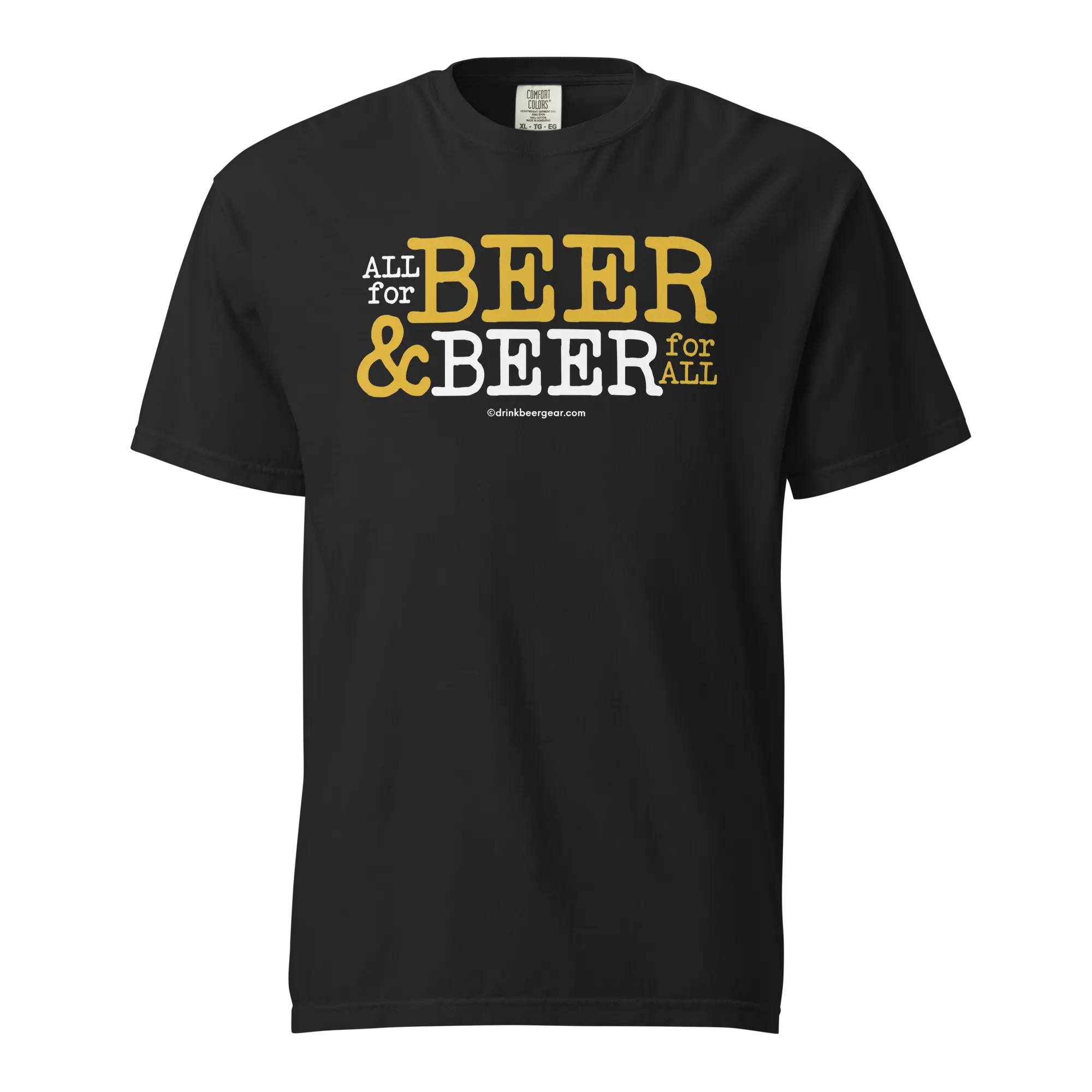 Black Comfort Colors t-shirt with the text "All for Beer & Beer for All" in yellow and white.