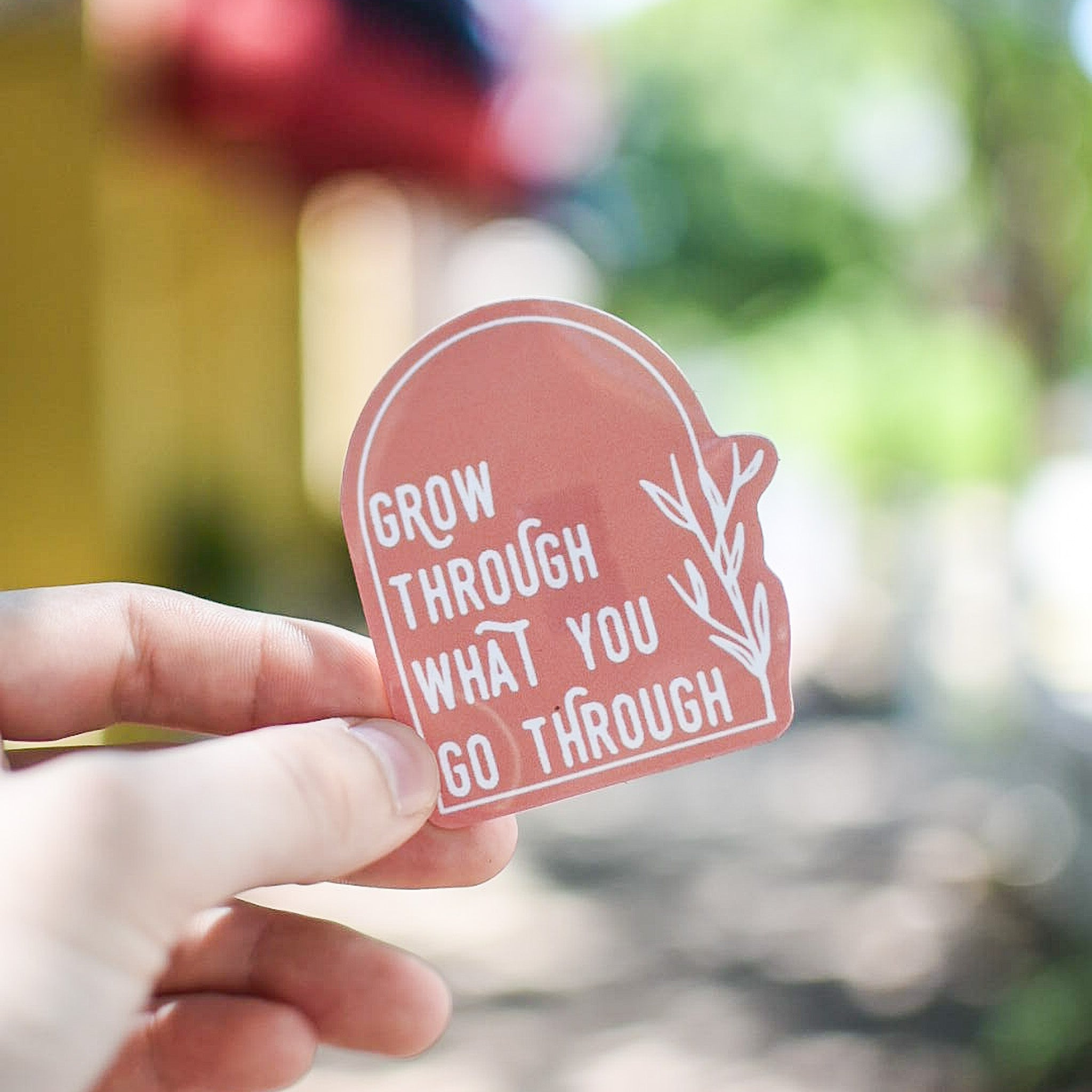 Grow Through What You Go Through - Sticker by Still Magnolia, Southern lifestyle apparel main product photo