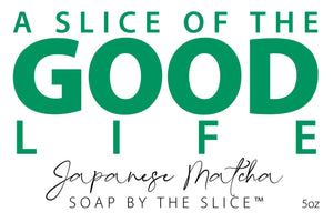 Japanese Matcha soap slice with "A Slice of the Good Life" text