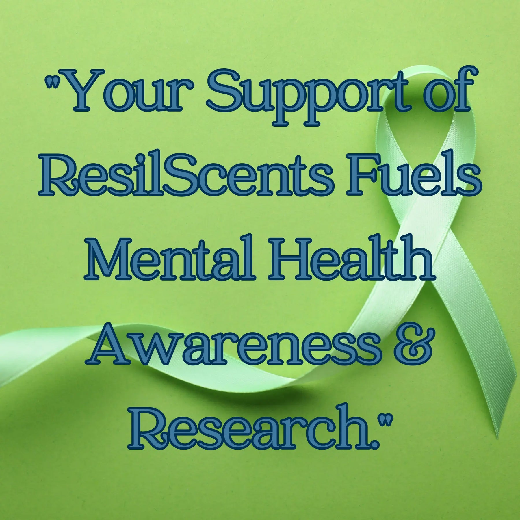 ResilScents message with ribbon: \"Your Support Fuels Mental Health Awareness & Research.\"