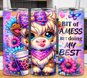 "Bit of a Mess But doing My Best" 20oz Cow Tumbler